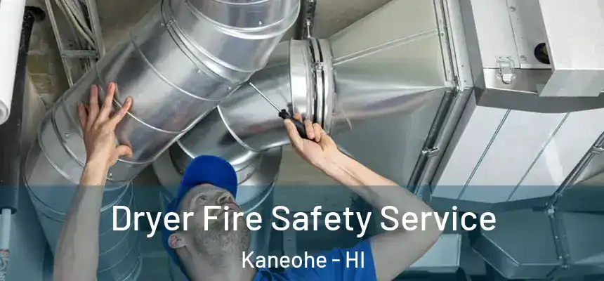  Dryer Fire Safety Service Kaneohe - HI
