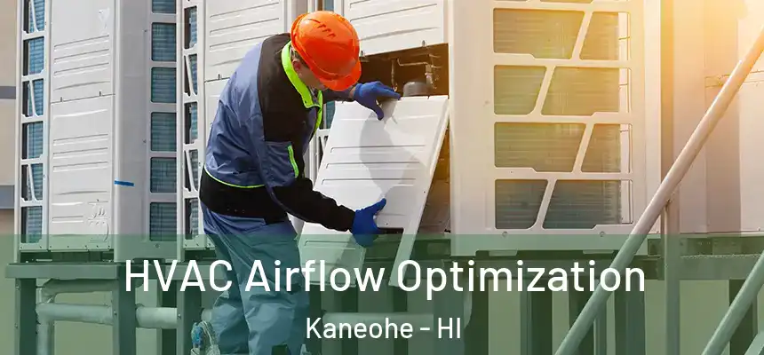  HVAC Airflow Optimization Kaneohe - HI